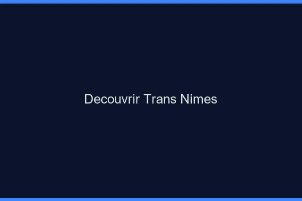 Découvrir trans Nîmes