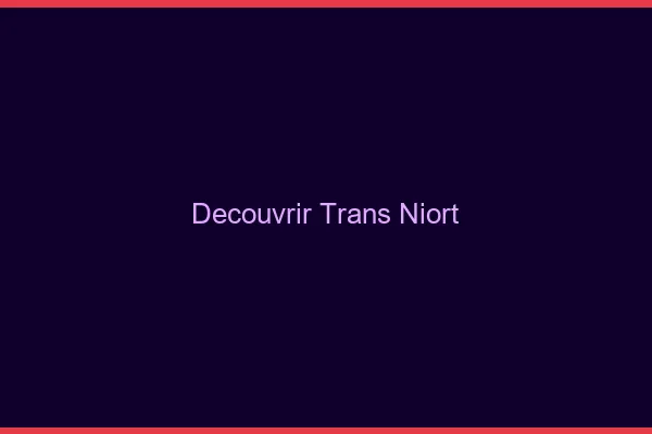 Découvrir trans Niort