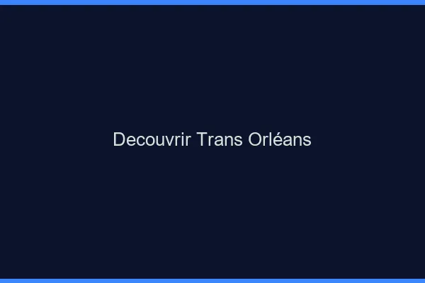 Découvrir trans Orléans