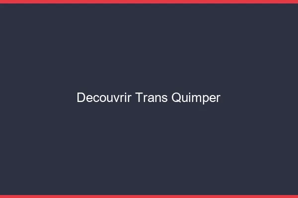 Découvrir trans Quimper