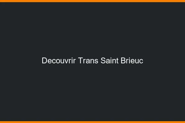 Découvrir trans Saint-Brieuc
