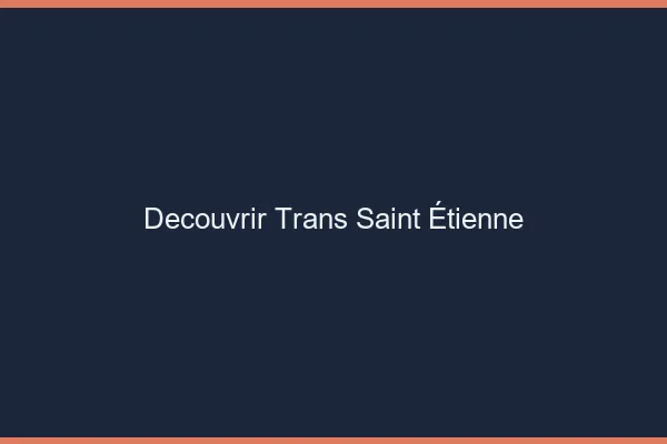 Découvrir trans Saint-Étienne