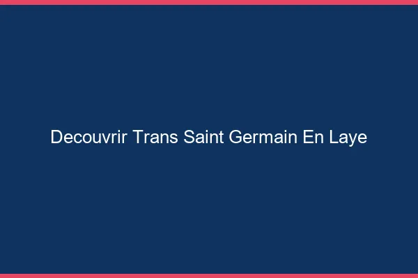 Découvrir trans Saint-Germain-en-Laye