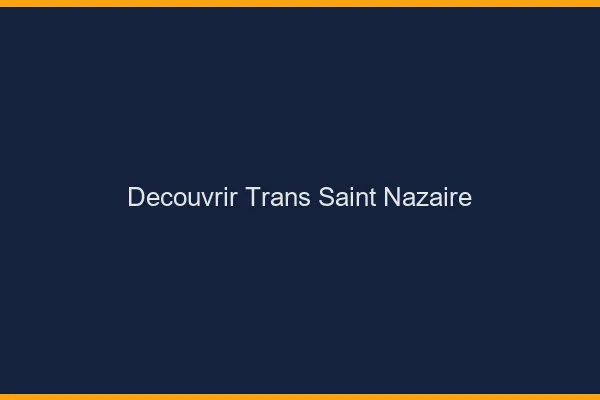 Découvrir trans Saint-Nazaire