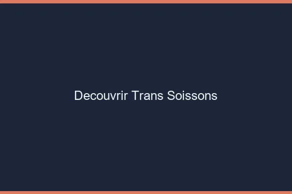 Découvrir trans Soissons