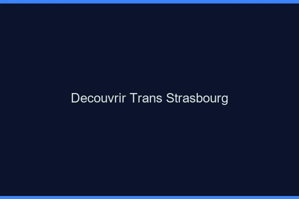 Découvrir trans Strasbourg