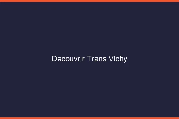Découvrir trans Vichy