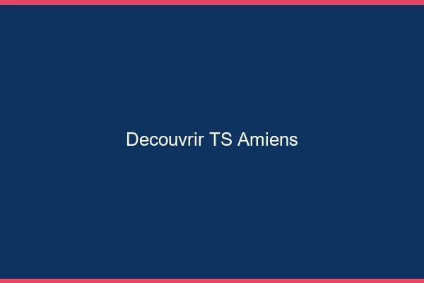 Découvrir TS Amiens