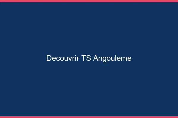 Découvrir TS Angoulême