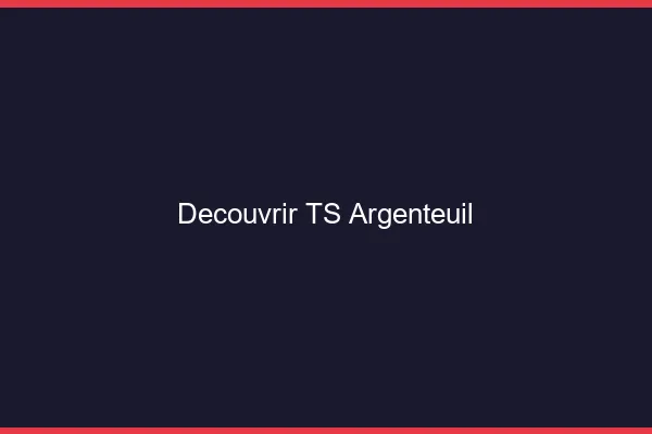 Découvrir TS Argenteuil