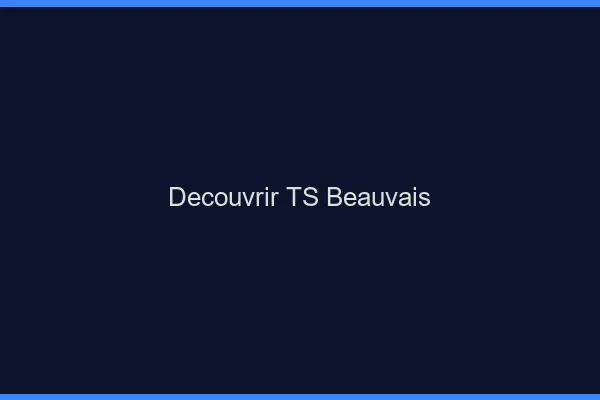 Découvrir TS Beauvais