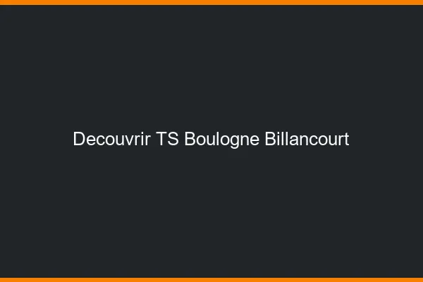 Découvrir TS Boulogne-Billancourt