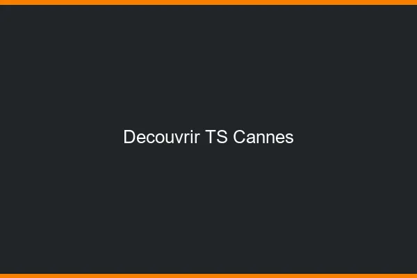 Découvrir TS Cannes