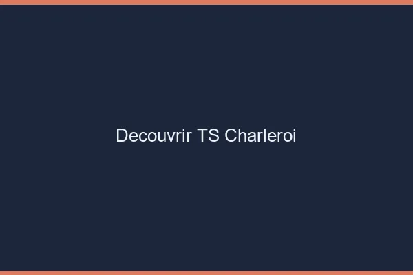 Découvrir TS Charleroi