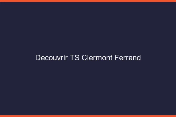 Découvrir TS Clermont-Ferrand