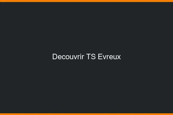Découvrir TS Évreux