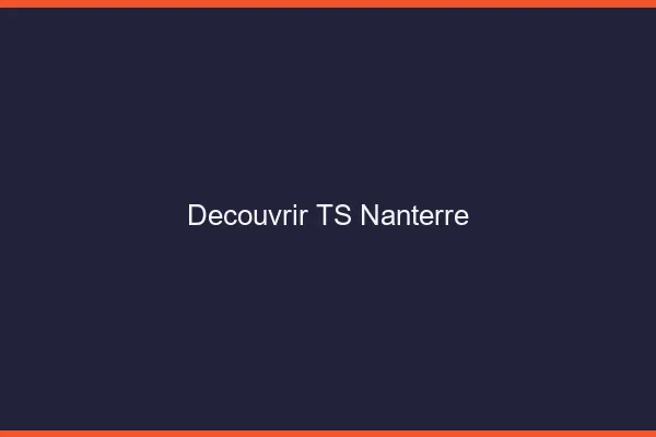 Découvrir TS Nanterre