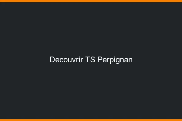 Découvrir TS Perpignan