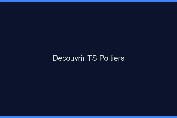 Découvrir TS Poitiers