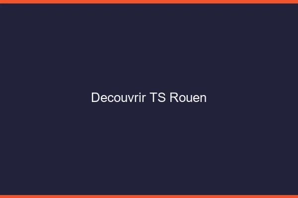 Découvrir TS Rouen