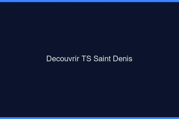 Découvrir TS Saint-Denis