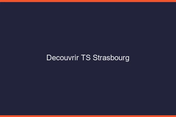 Découvrir TS Strasbourg