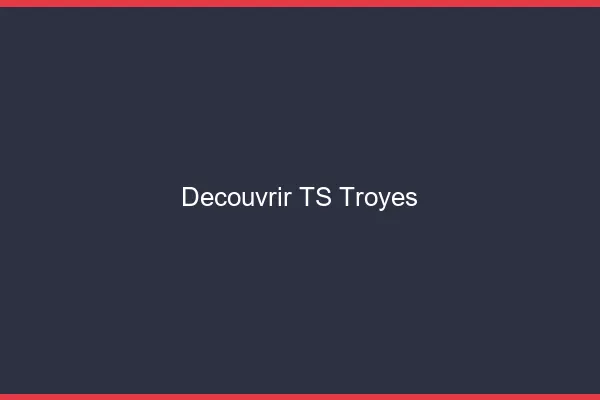 Découvrir TS Troyes