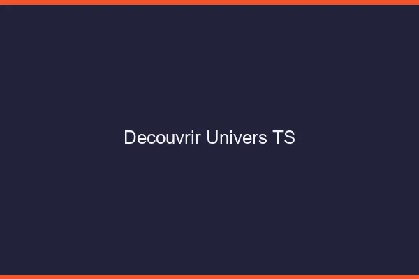 Découvrir l'univers TS