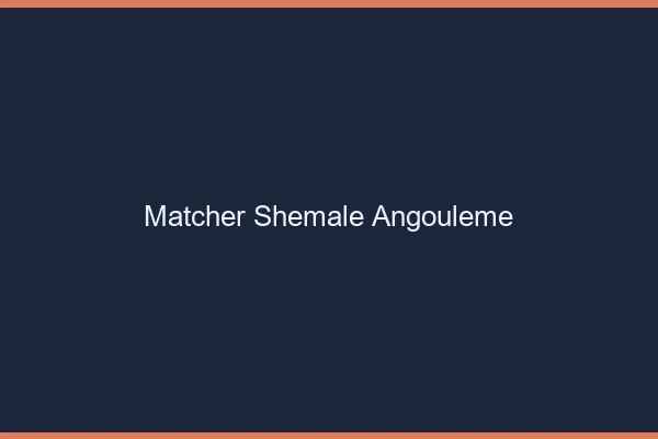 Matcher shemale Angoulême