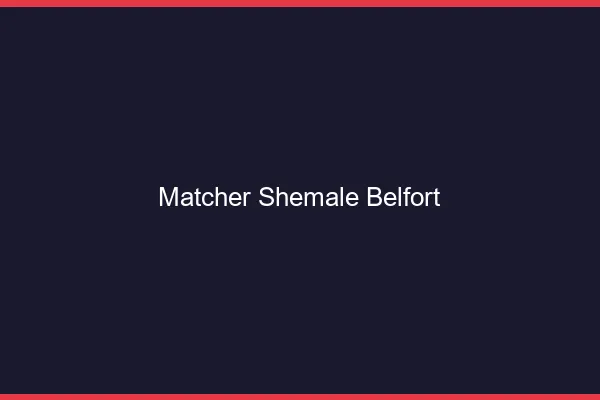 Matcher shemale Belfort