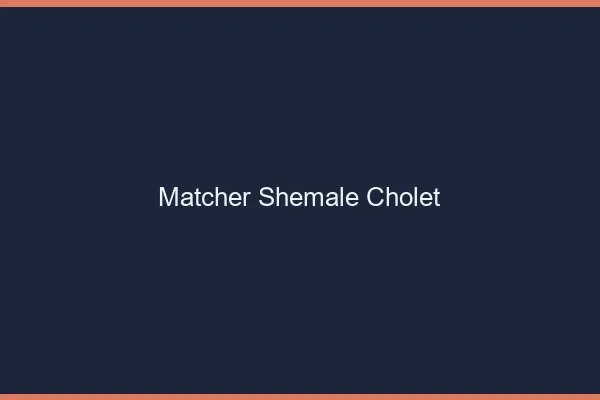 Matcher shemale Cholet