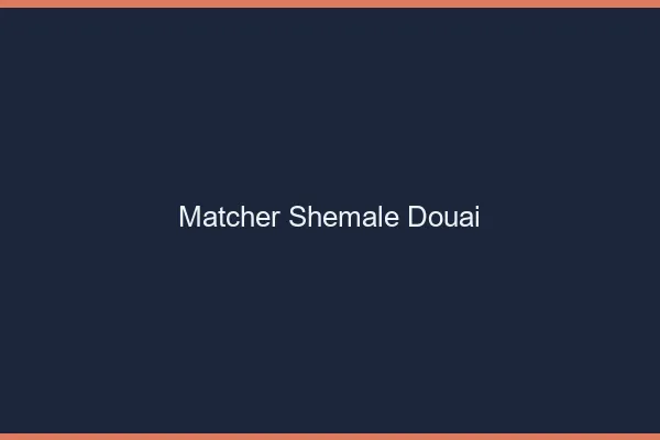 Matcher shemale Douai