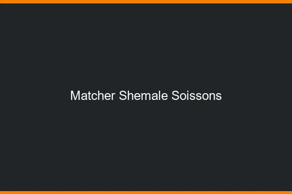 Matcher shemale Soissons