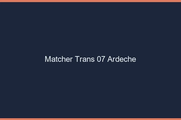 Matcher trans 07 ardèche
