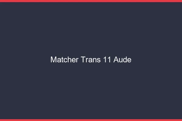Matcher trans 11 aude