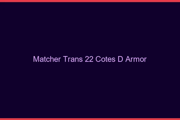 Matcher trans 22 côtes-d'armor