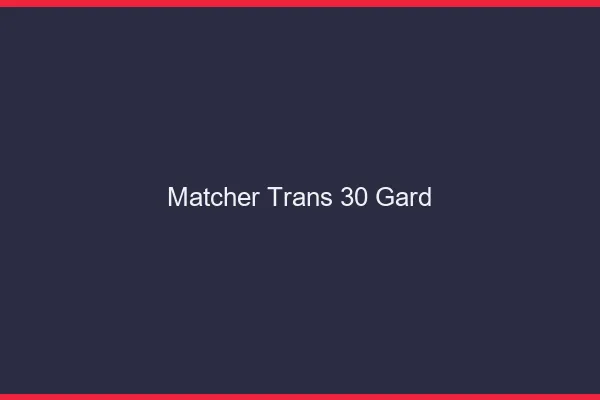 Matcher trans 30 gard