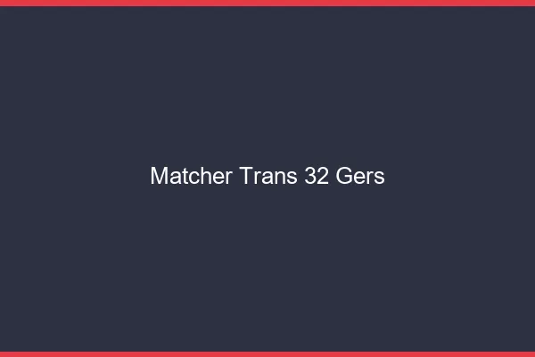 Matcher trans 32 gers