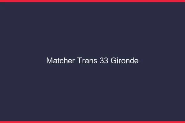 Matcher trans 33 gironde