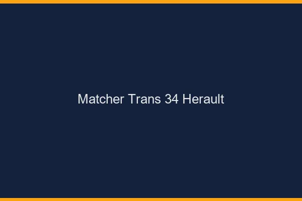 Matcher trans 34 hérault