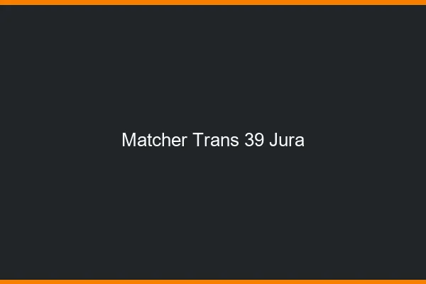 Matcher trans 39 jura