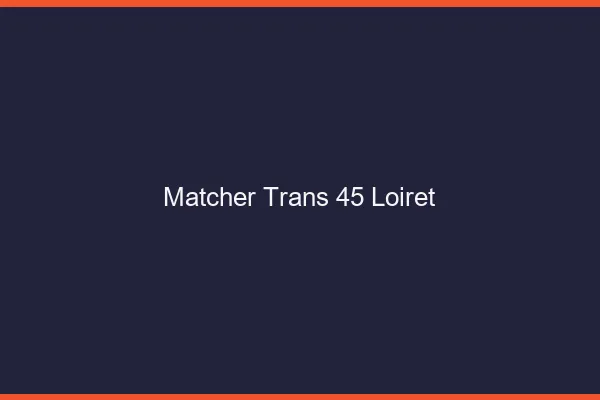 Matcher trans 45 loiret