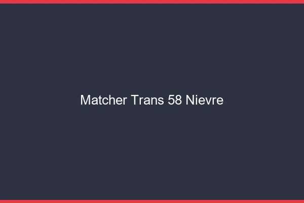 Matcher trans 58 nièvre