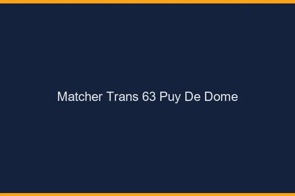 Matcher trans 63 puy-de-dôme