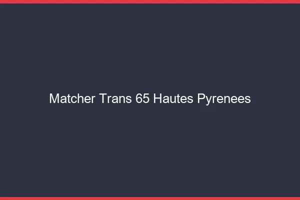 Matcher trans 65 hautes-pyrénées