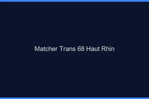 Matcher trans 68 haut-rhin