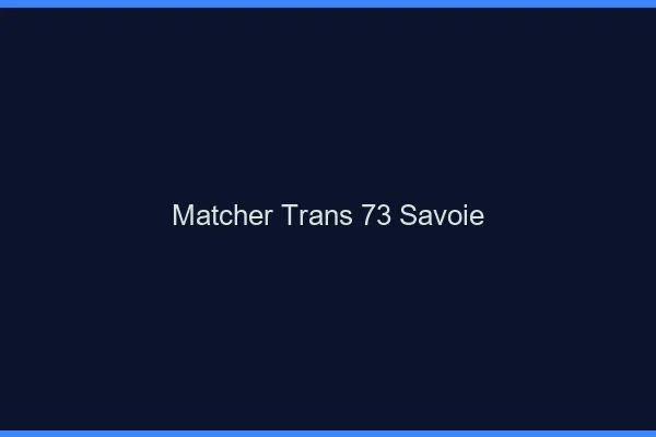 Matcher trans 73 savoie