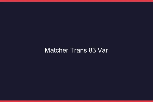 Matcher trans 83 var