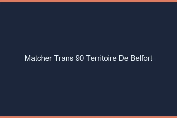 Matcher trans 90 territoire de Belfort