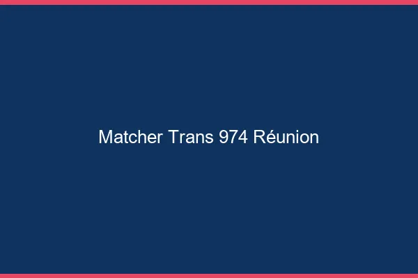 Matcher trans 974 Réunion